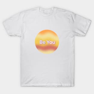 Be you T-Shirt